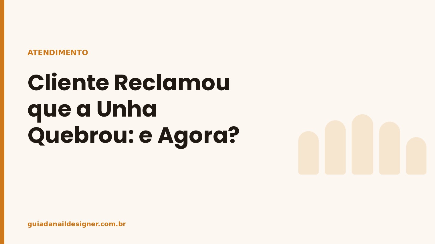 Capa do artigo: Cliente Reclamou que a Unha Quebrou: e Agora? | Guia da Nail Designer