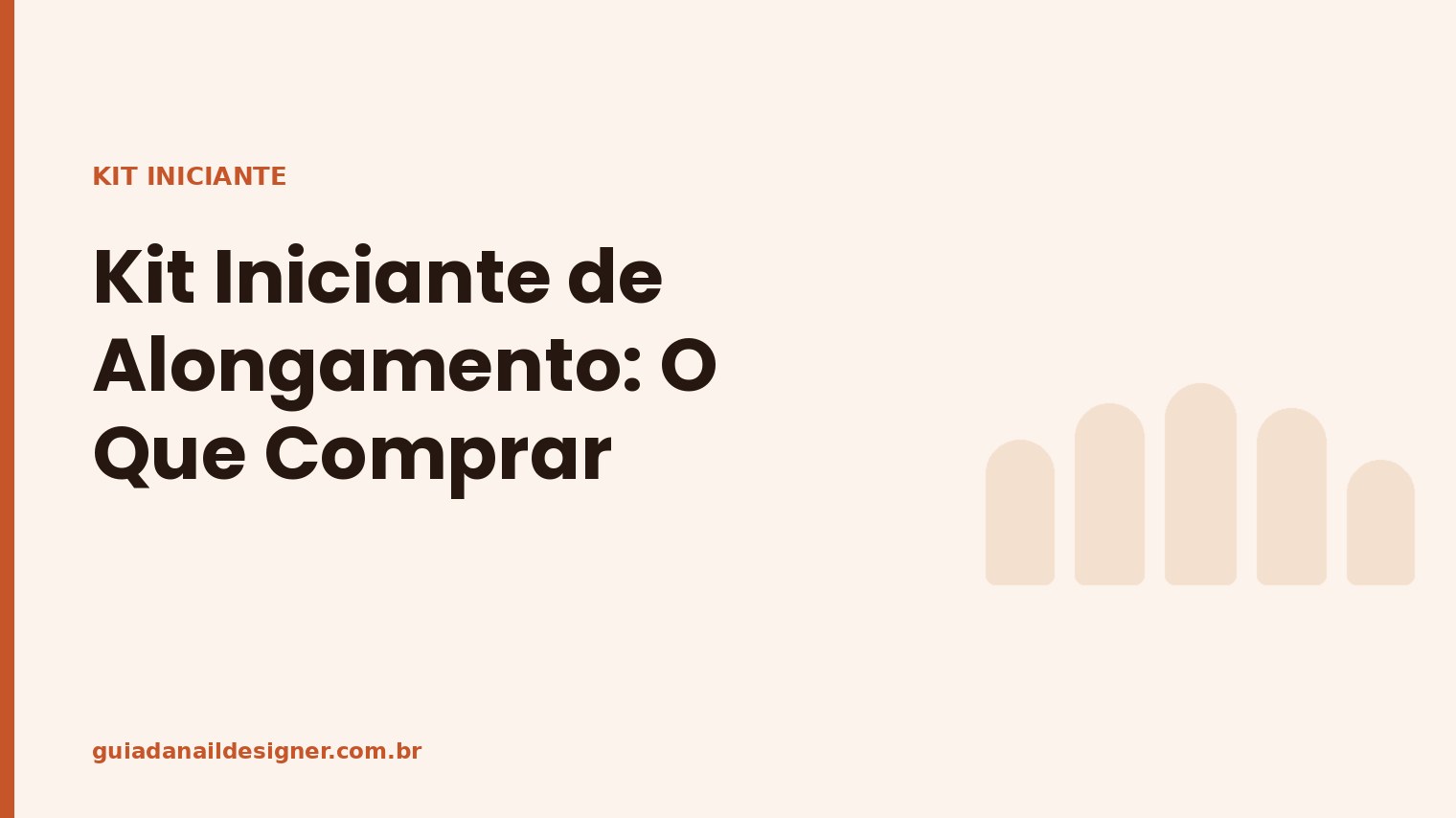 Capa do artigo: Kit Iniciante de Alongamento: O Que Comprar | Guia da Nail Designer