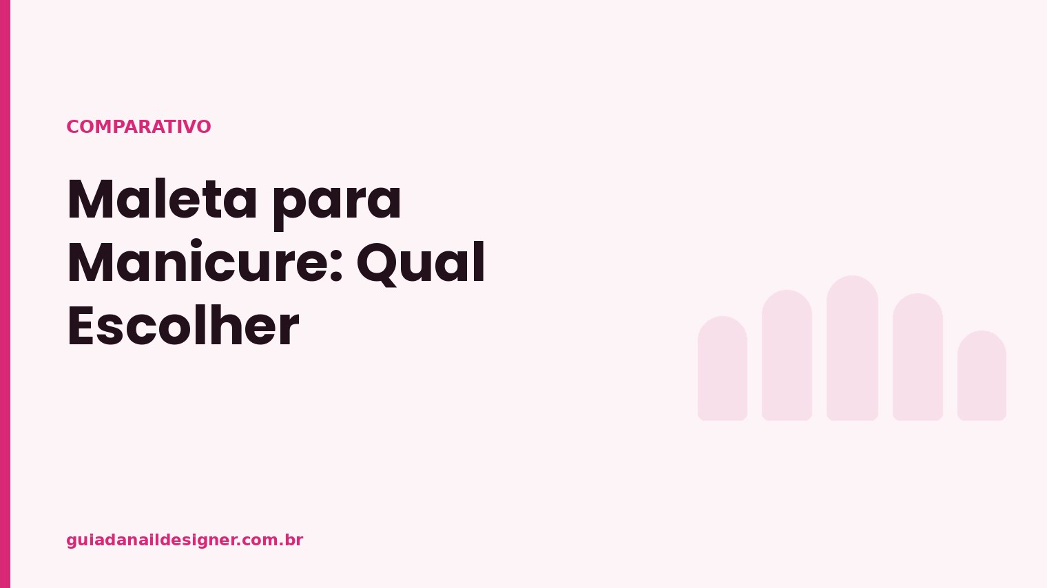 Capa do artigo: Maleta para Manicure: Qual Escolher | Guia da Nail Designer
