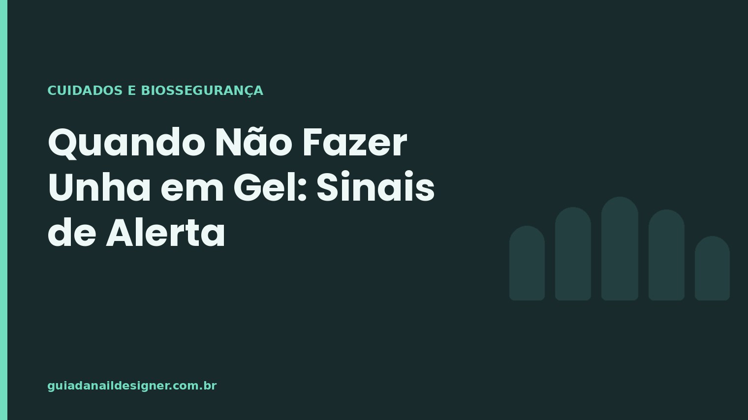 Capa do artigo: Quando Não Fazer Unha em Gel: Sinais de Alerta | Guia da Nail Designer