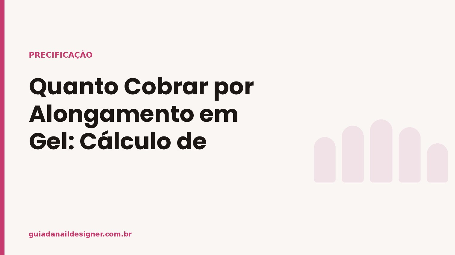 Capa do artigo: Quanto Cobrar por Alongamento em Gel: Cálculo de Preço | Guia da Nail Designer